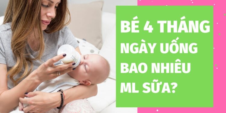 Trẻ 4 Tháng Uống Bao Nhiêu Ml Sữa Mỗi Ngày Là Đủ?