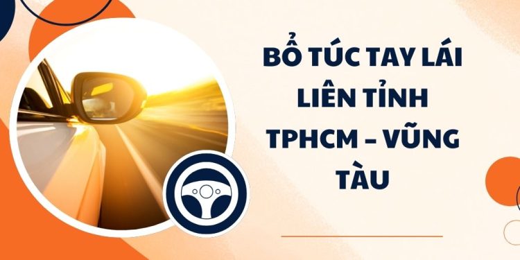 Bổ Túc Tay Lái Liên Tỉnh TPHCM – Vũng Tàu: Nâng Cao Kỹ Năng Lái Xe Đường Trường