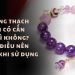 Đeo Vòng Thạch Anh Tím Có Cần Kiêng Gì Không? Những Điều Nên Tránh Khi Sử Dụng
